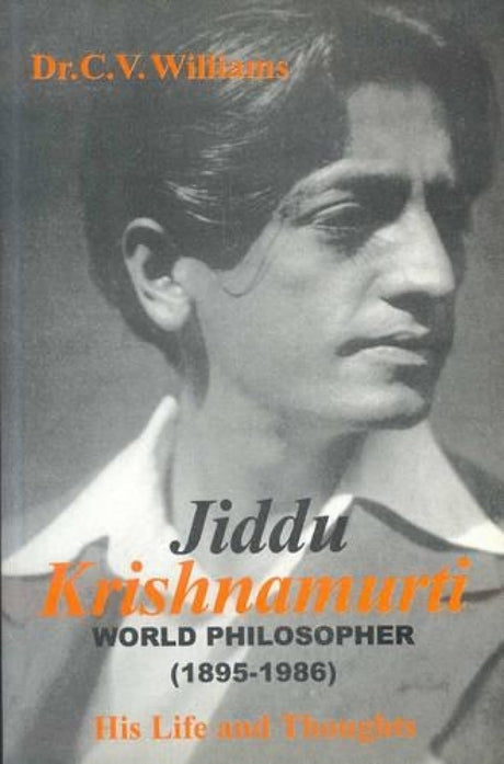 Jiddu Krishnamurti- His Life and Thoughts: World Philosopher 1895-1986 - Retail Maharaj