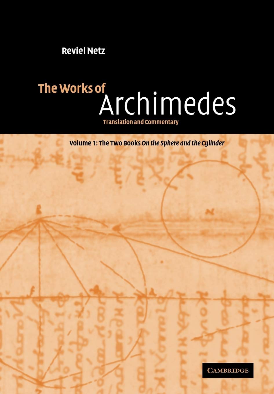 The Works of Archimedes: The Two Books on the Sphere and the Cylinder: Translation and Commentary (1)