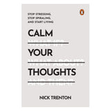 Calm Your Thoughts: Stop Stressing, Stop Spiraling, And Start Living | Proven Techniques to Reduce Anxiety and Rewire Your Mind for Calm and Clarity by the Bestselling Author of Stop Overthinking - Retail Maharaj