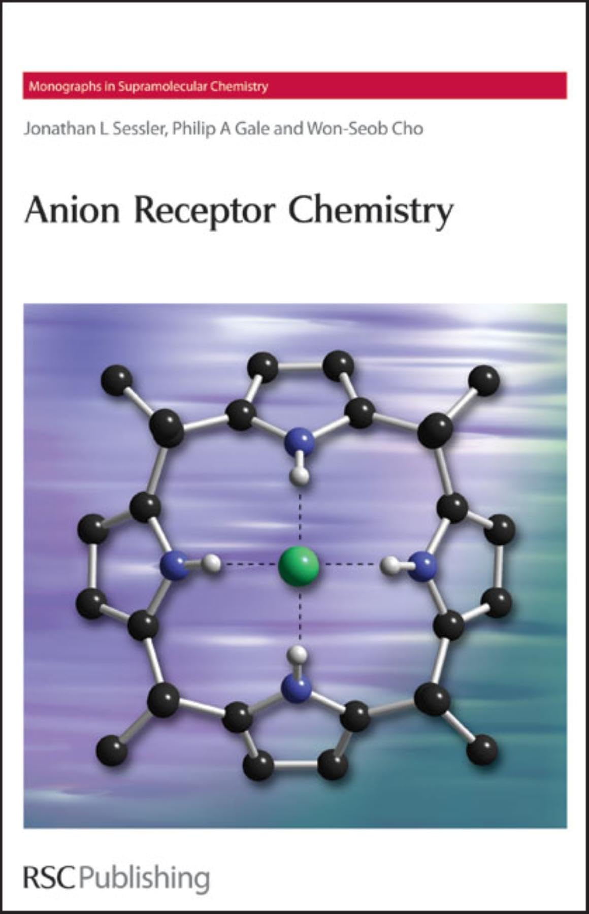 ANION RECEPTOR CHEMISTRY (MONOGRAPHS IN SUPRAMOLECULAR CHEMISTRY): Volume 8