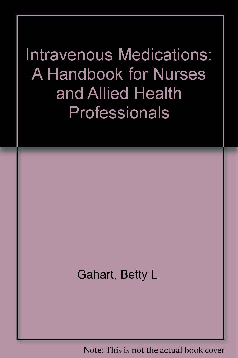 Intravenous Medications: A Handbook for Nurses and Allied Health Professionals