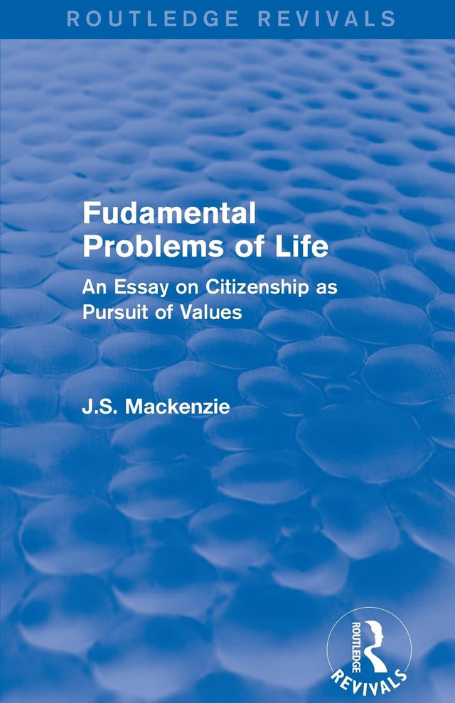 Fudamental Problems of Life: An Essay on Citizenship as Pursuit of Values (Routledge Revivals) - Retail Maharaj
