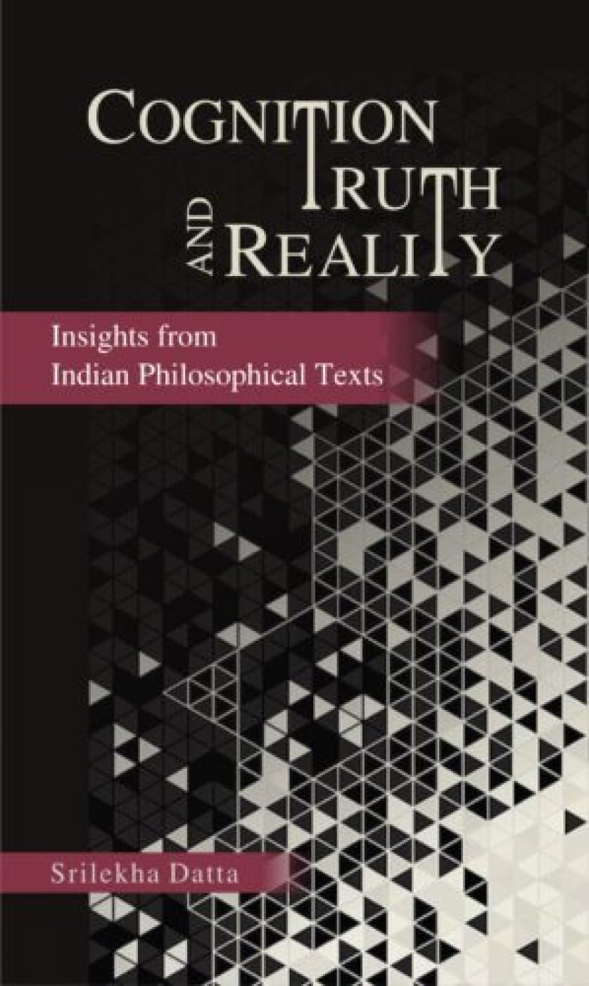 Cognition Truth and Reality: Insights from Indian Philosophical Texts - Retail Maharaj