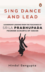 Sing, Dance and Lead: Leadership Lessons from the Teachings of Srila Prabhupada - Retail Maharaj