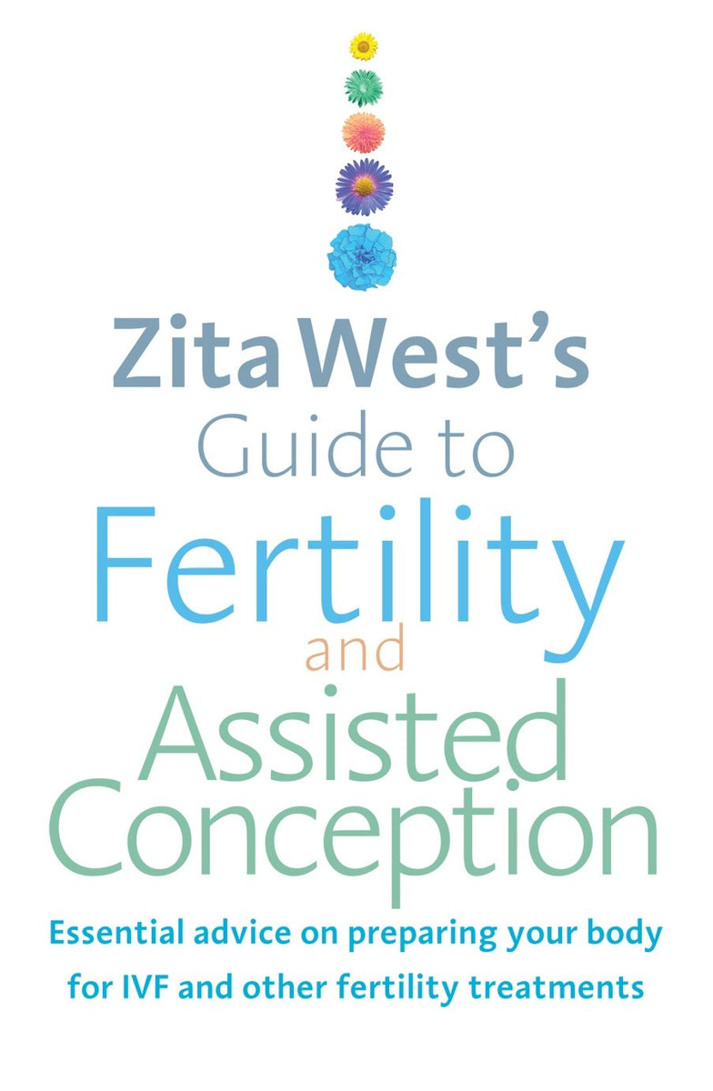 Zita West's Guide to Fertility and Assisted Conception: Essential Advi