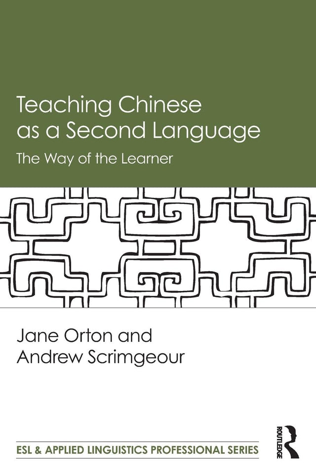 Teaching Chinese as a Second Language: The Way of the Learner (ESL & Applied Linguistics Professional Series) - Retail Maharaj