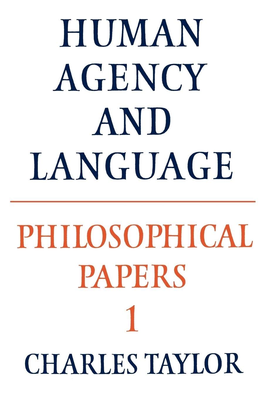 Philosophical Papers: Volume 1, Human Agency and Language: 01 (Philosophical Papers, Vol 1)