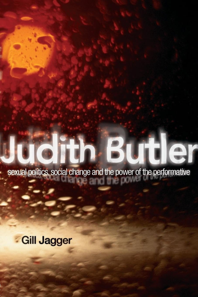 Judith Butler: Sexual Politics, Social Change and the Power of the Performative - Retail Maharaj