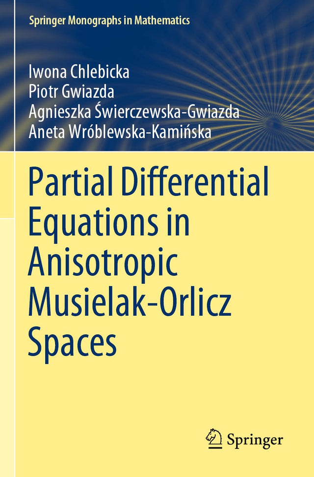 Partial Differential Equations in Anisotropic Musielak-Orlicz Spaces (Springer Monographs in Mathematics) - Retail Maharaj
