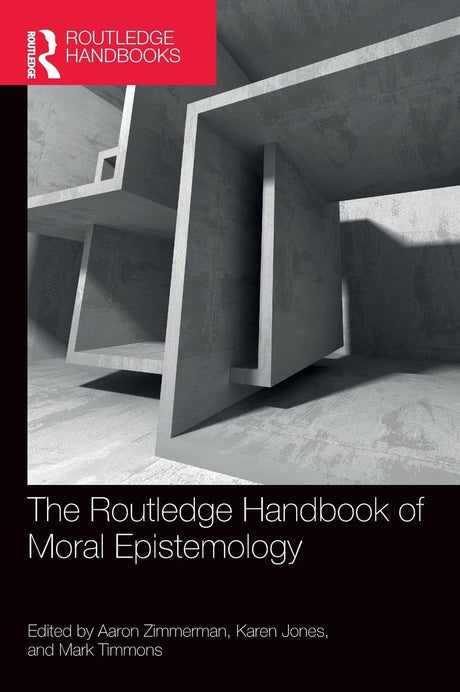 ROUTLEDGE HANDBOOK OF MORAL EPISTEMOLOGY, 1ST EDITION - Retail Maharaj
