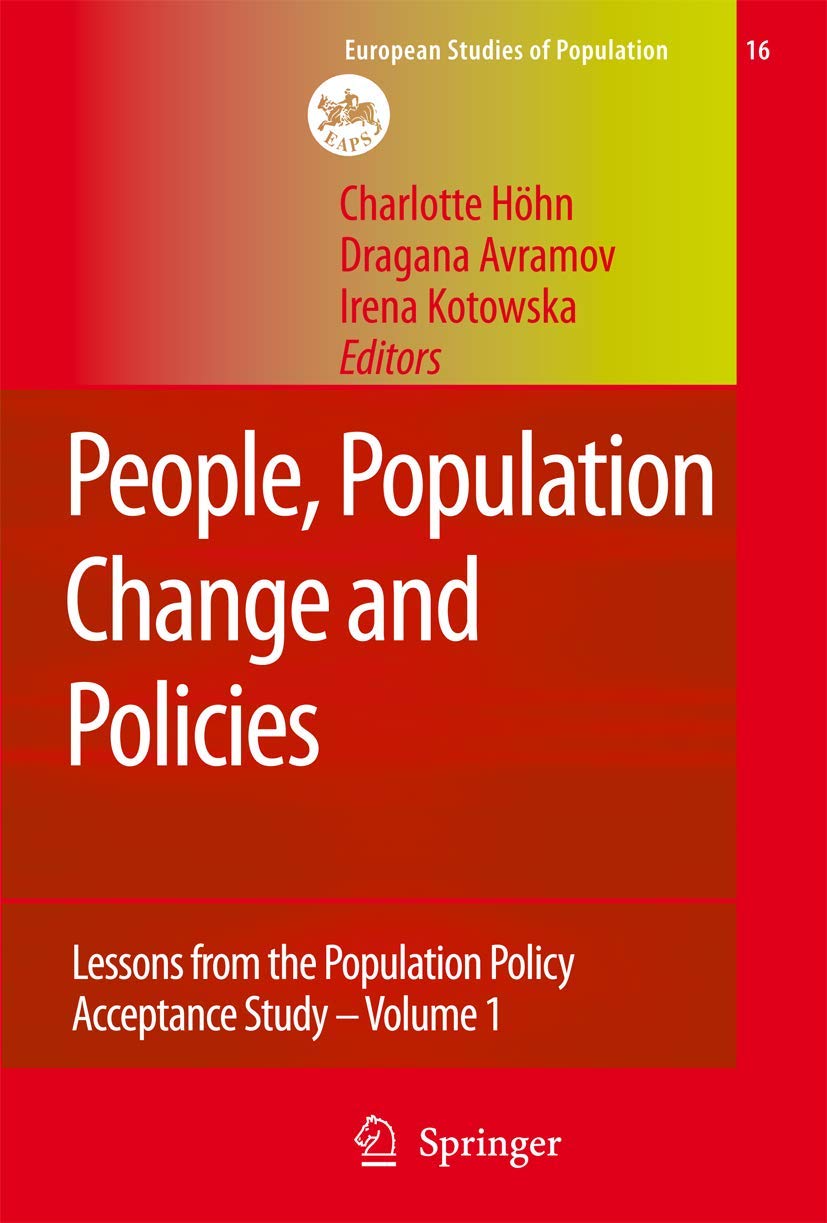 PEOPLE, POPULATION CHANGE AND POLICIES: LESSONS FROM THE POPULATION POLICY ACCEPTANCE STUDY VOL. 1: FAMILY CHANGE: 16/1 (European Studies of Population)