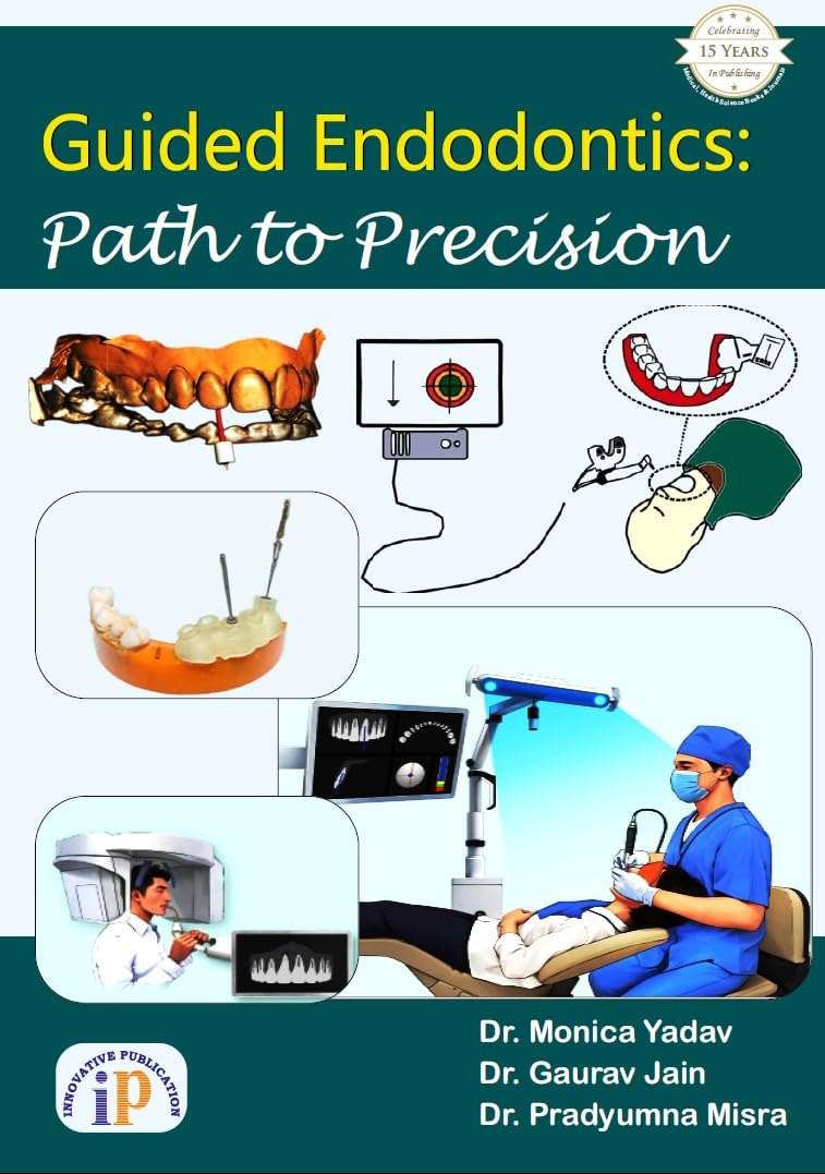 Guided Endodontics: Path to Precision (First Edition, October 2024)