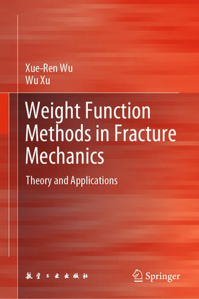 Weight Function Methods in Fracture Mechanics: Theory and Applications - Retail Maharaj