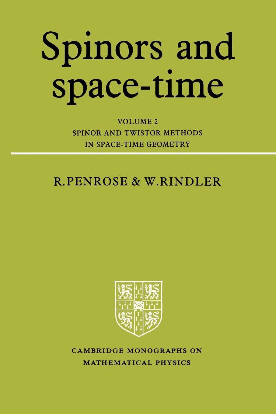 Spinors and Space-Time: Volume 2, Spinor and Twistor Methods in Space-Time Geometry: 002 (Cambridge Monographs on Mathematical Physics)