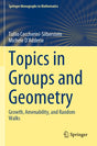 Topics in Groups and Geometry: Growth, Amenability, and Random Walks (Springer Monographs in Mathematics) - Retail Maharaj