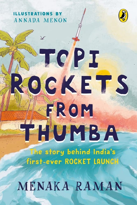 Topi Rockets from Thumba: The Story behind India’s First Ever Rocket Launch (Meet Vikram Sarabhai, learn about rockets and travel back in time in this illustrated STEM book meant for ages 6 and up) - Retail Maharaj