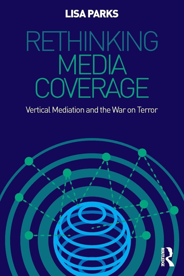 Rethinking Media Coverage: Vertical Mediation and the War on Terror - Retail Maharaj