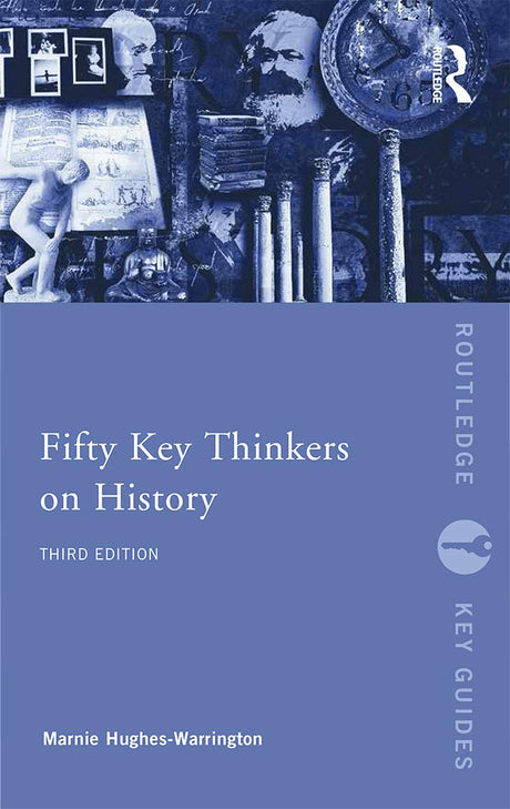 Fifty Key Thinkers on History (Routledge Key Guides) - Retail Maharaj
