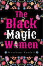 The Black Magic Women (Stories from North-east India) - Retail Maharaj