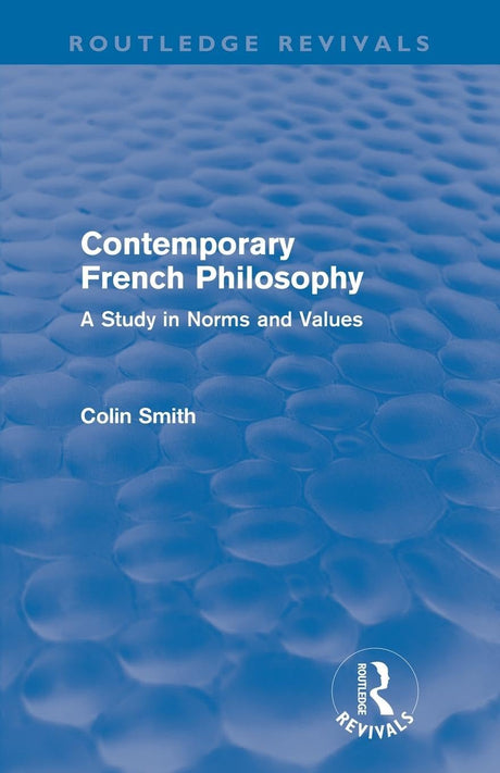 Contemporary French Philosophy (Routledge Revivals): A Study in Norms and Values - Retail Maharaj