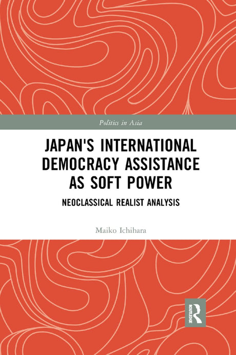 Japan's International Democracy Assistance As Soft Power: Neoclassical Realist Analysis - Retail Maharaj