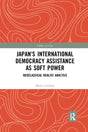 Japan's International Democracy Assistance As Soft Power: Neoclassical Realist Analysis - Retail Maharaj