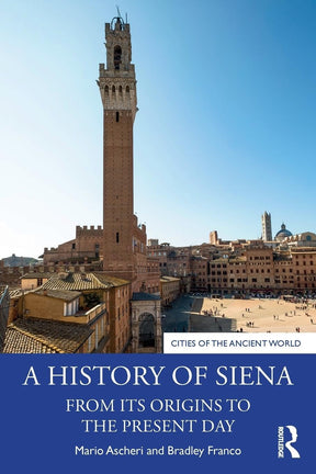 A History of Siena: From its Origins to the Present Day (Cities of the Ancient World) - Retail Maharaj