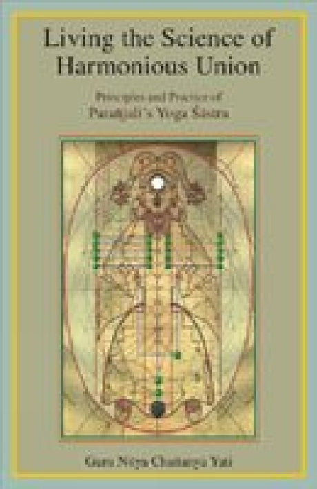 Living the Science of Harmonious Union: Principles and Practice of Patanjali's Yoga Sastra - Retail Maharaj