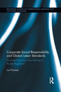 Corporate Social Responsibility and Global Labor Standards: Firms and Activists in the Making of Private Regulation (Routledge Studies in International Business and the World Economy) - Retail Maharaj