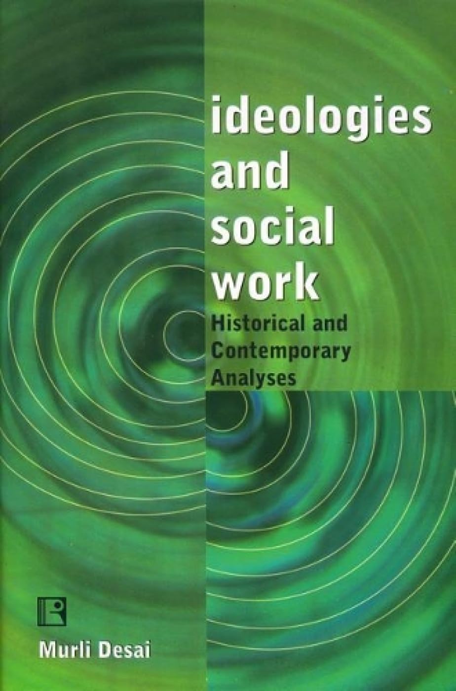 Ideologies and Social Work: Historical and Contemporary Analyses - Retail Maharaj