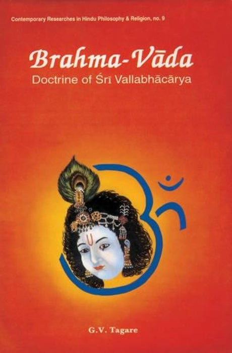 Brahma Vada: Doctrine of Sri Vallab'hacarya: No 9 (Contemporary Researches in Hindu Philosophy & Religion, No 9) - Retail Maharaj