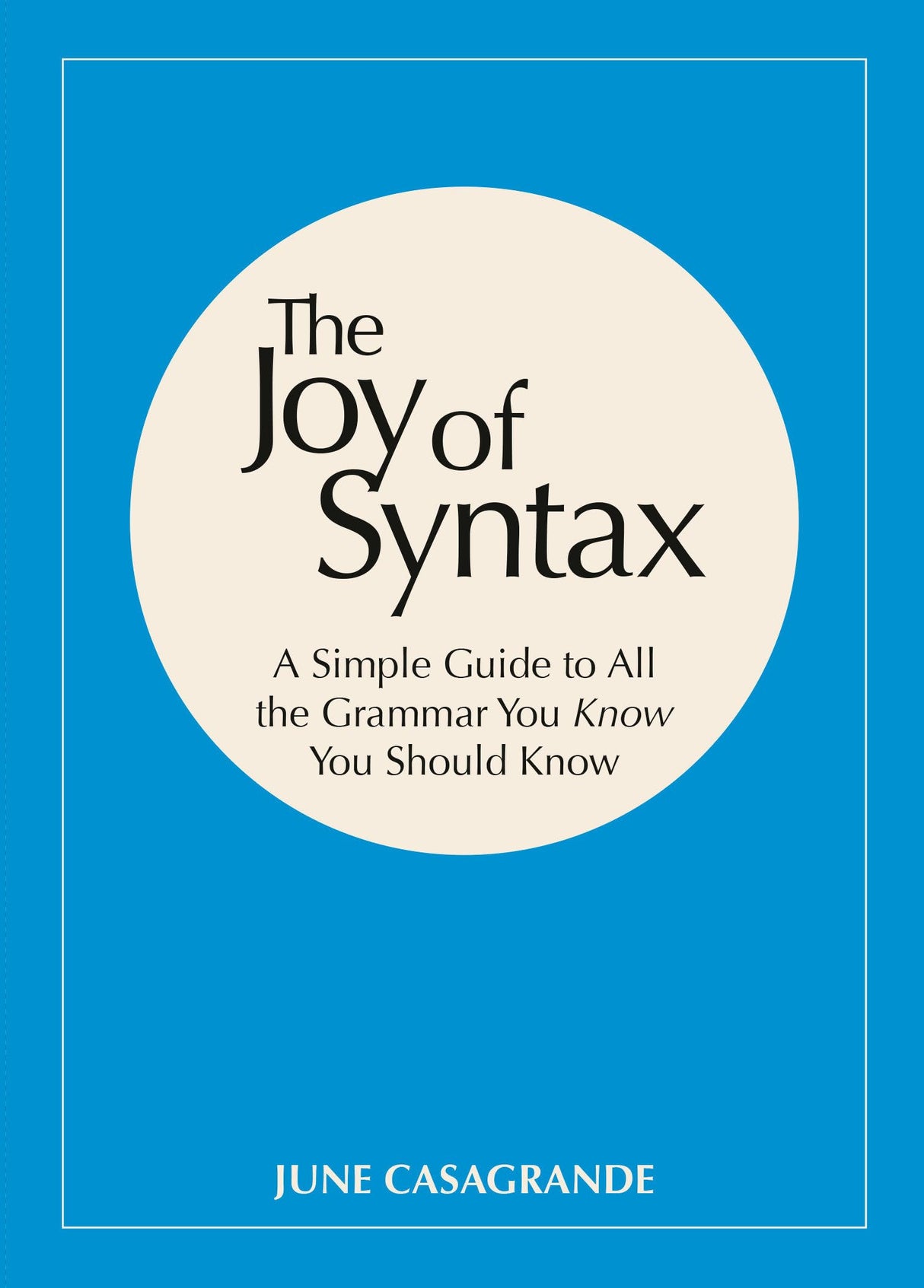 The Joy of Syntax: A Simple Guide to All the Grammar You Know You Should Know - Retail Maharaj