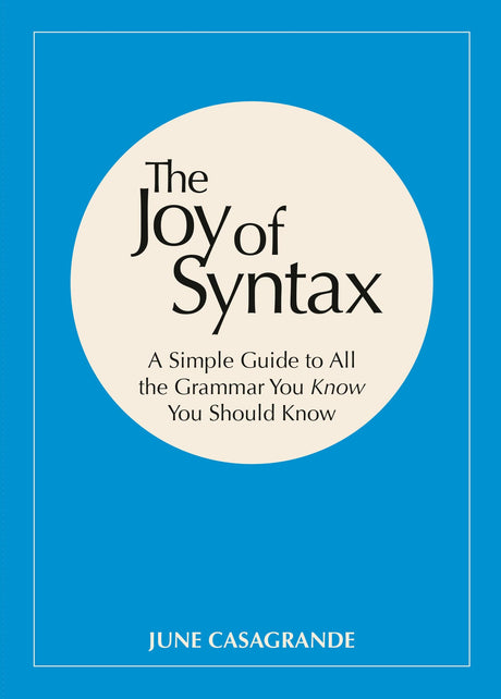 The Joy of Syntax: A Simple Guide to All the Grammar You Know You Should Know - Retail Maharaj