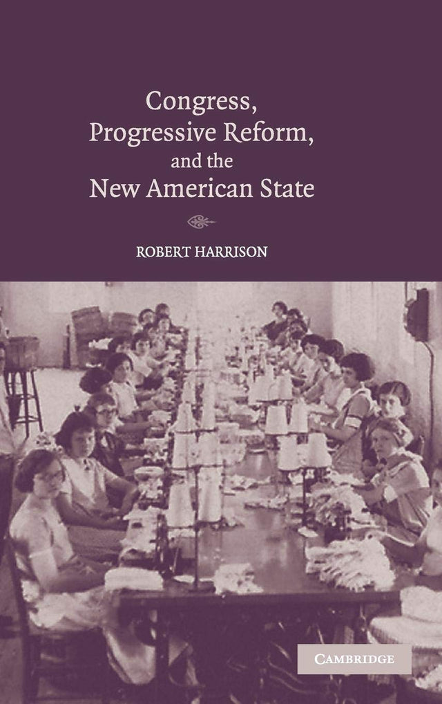 Congress, Progressive Reform, and the New American State - Retail Maharaj