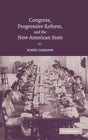 Congress, Progressive Reform, and the New American State - Retail Maharaj