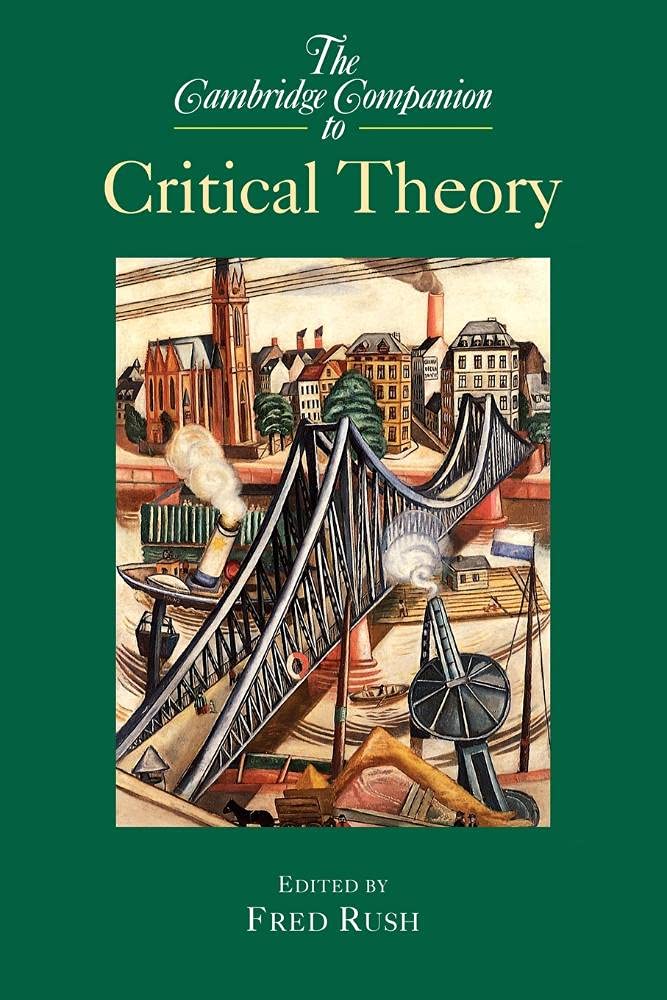 The Cambridge Companion to Critical Theory (Cambridge Companions to Philosophy)