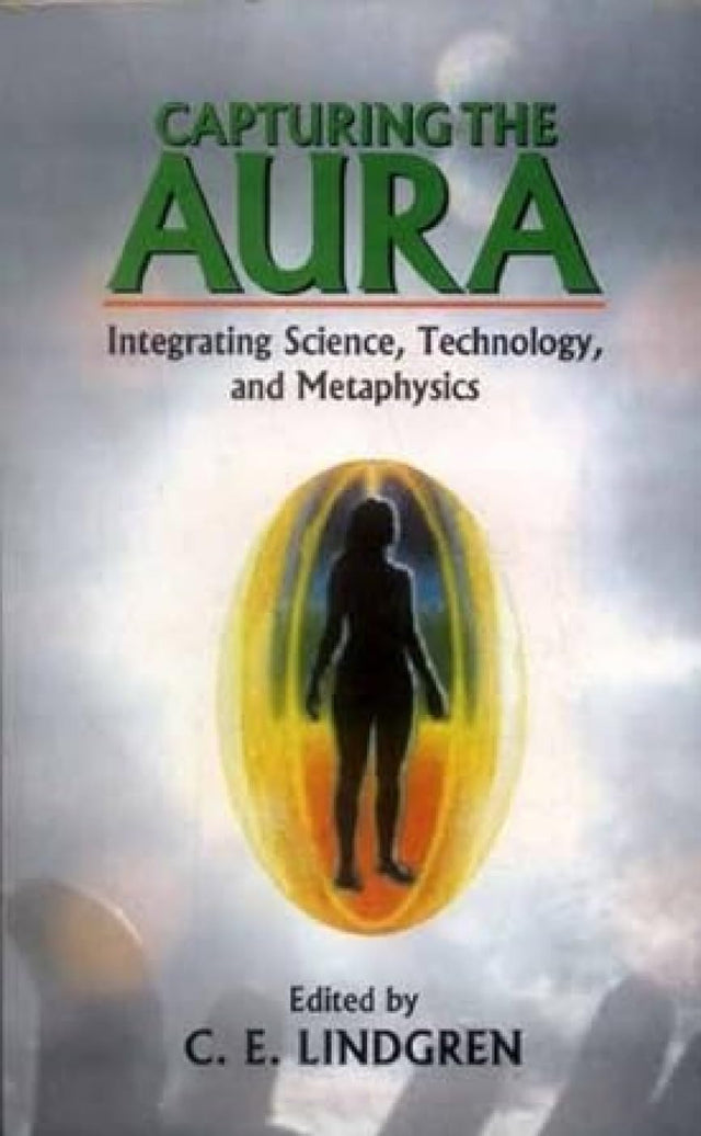 Capturing The Aura: Integrating Science, Technology, And Metaphysics - Retail Maharaj