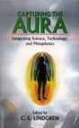 Capturing The Aura: Integrating Science, Technology, And Metaphysics - Retail Maharaj