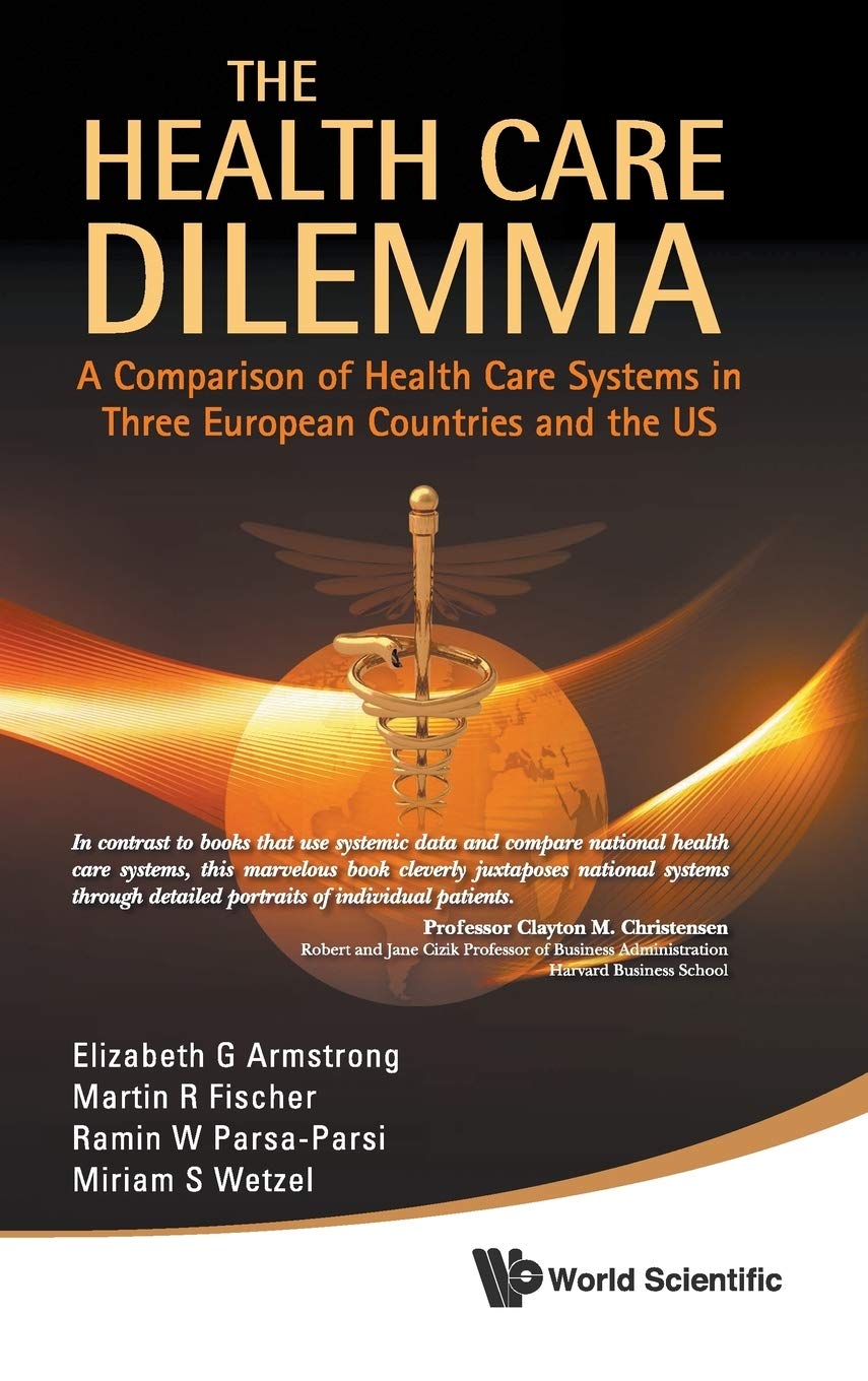 Health Care Dilemma, The: A Comparison Of Health Care Systems In Three European Countries And The Us