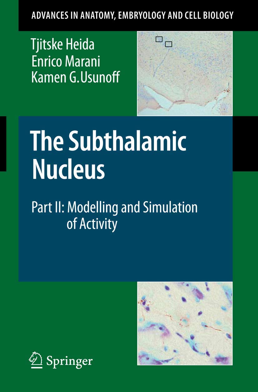 The Subthalamic Nucleus: Part II: Modelling and Simulation of Activity: 199 (Advances in Anatomy, Embryology and Cell Biology)