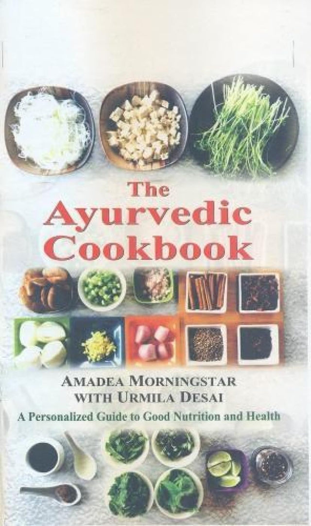 The Ayurvedic Cookbook: A Personalized Guide To Good Nutrition And Health - Retail Maharaj