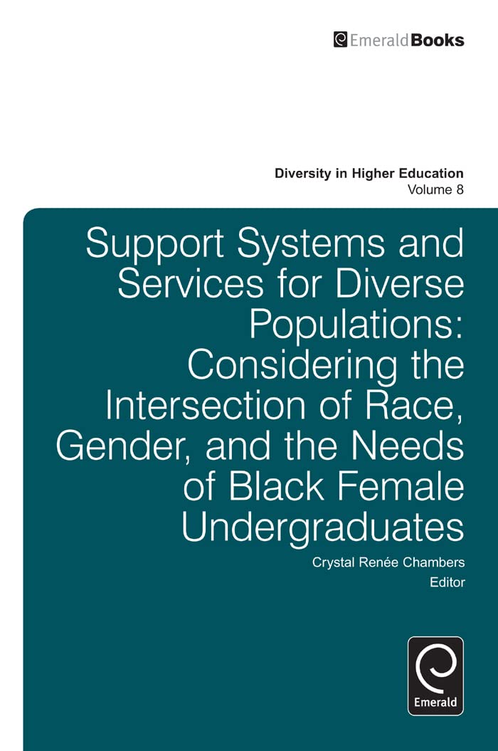 Support Systems and Services for Diverse Populations: Considering the Intersection of Race, Gender, and the Needs of Black Female Undergraduates: 8 (Diversity in Higher Education)