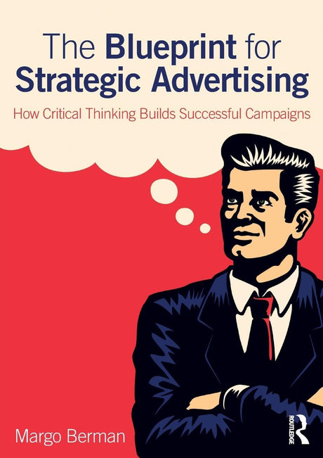 The Blueprint for Strategic Advertising: How Critical Thinking Builds Successful Campaigns - Retail Maharaj