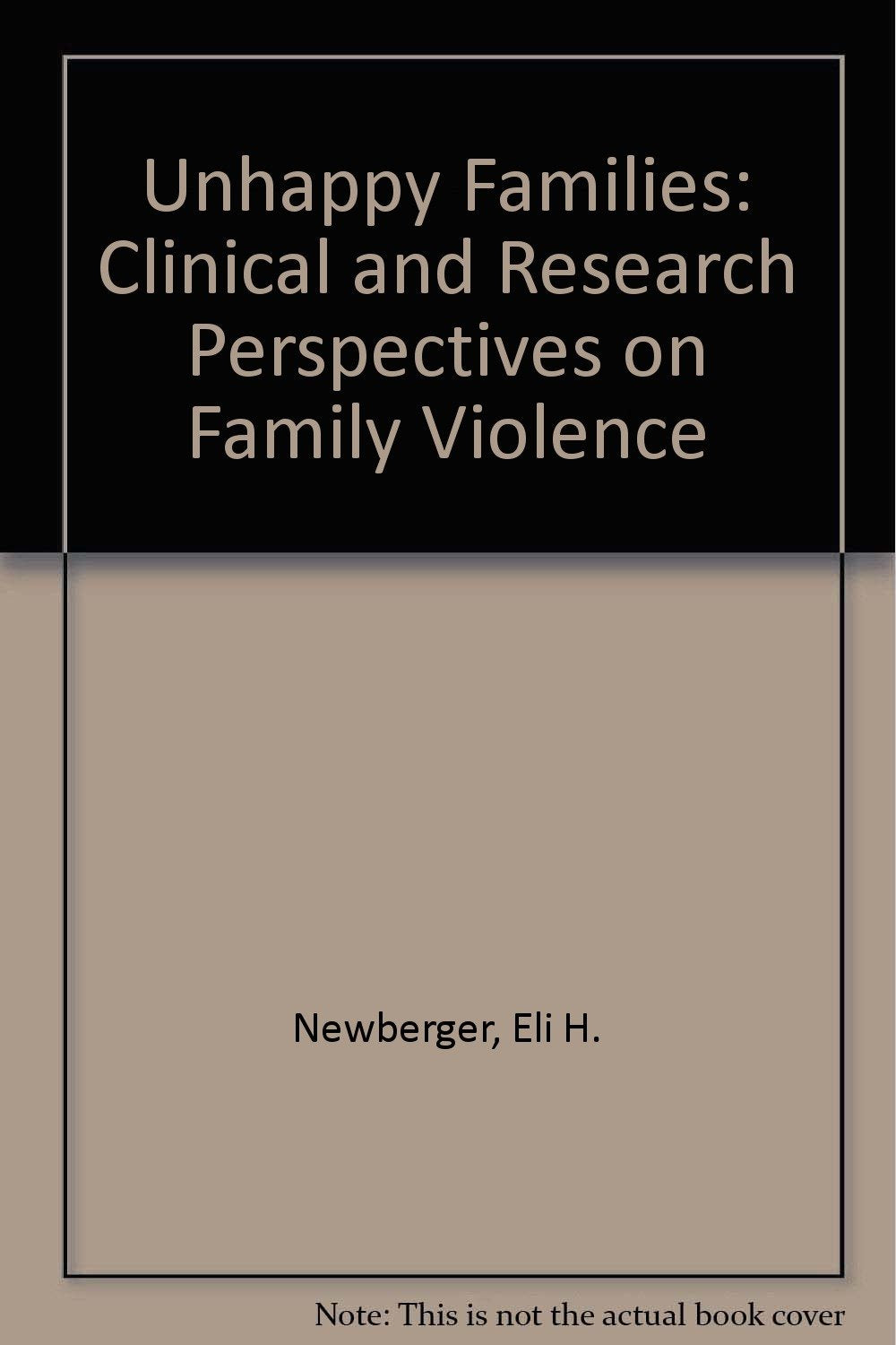 Unhappy Families: Clinical and Research Perspectives on Family Violence