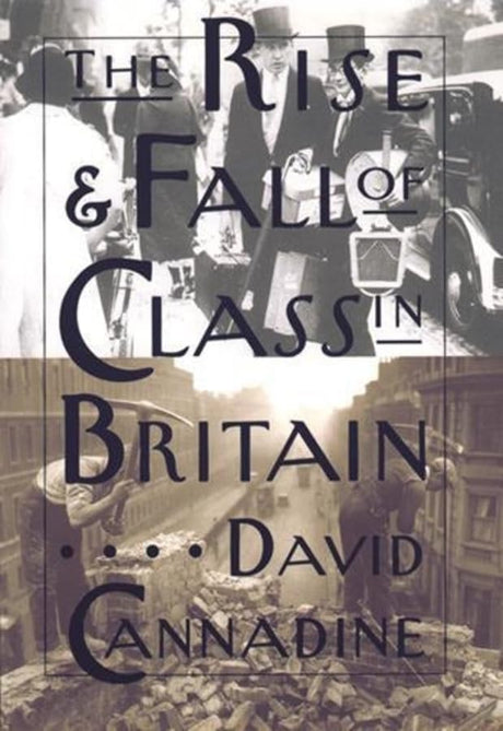 The Rise and Fall of Class in Britain (Leonard Hastings Schoff Lectures) - Retail Maharaj