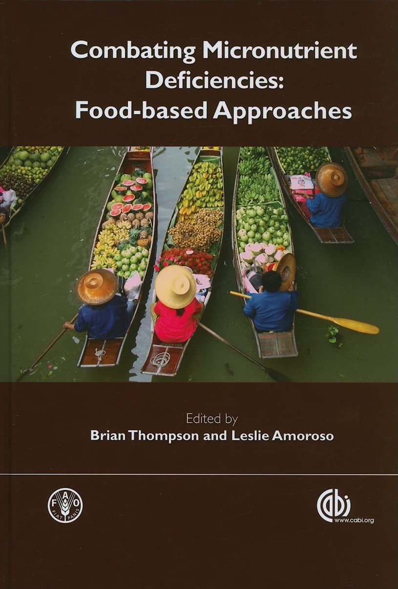 Combating Micronutrient Deficiencies: Food-based Approaches (co-published with The Food and Agriculture Organization of the United Nations (FAO))