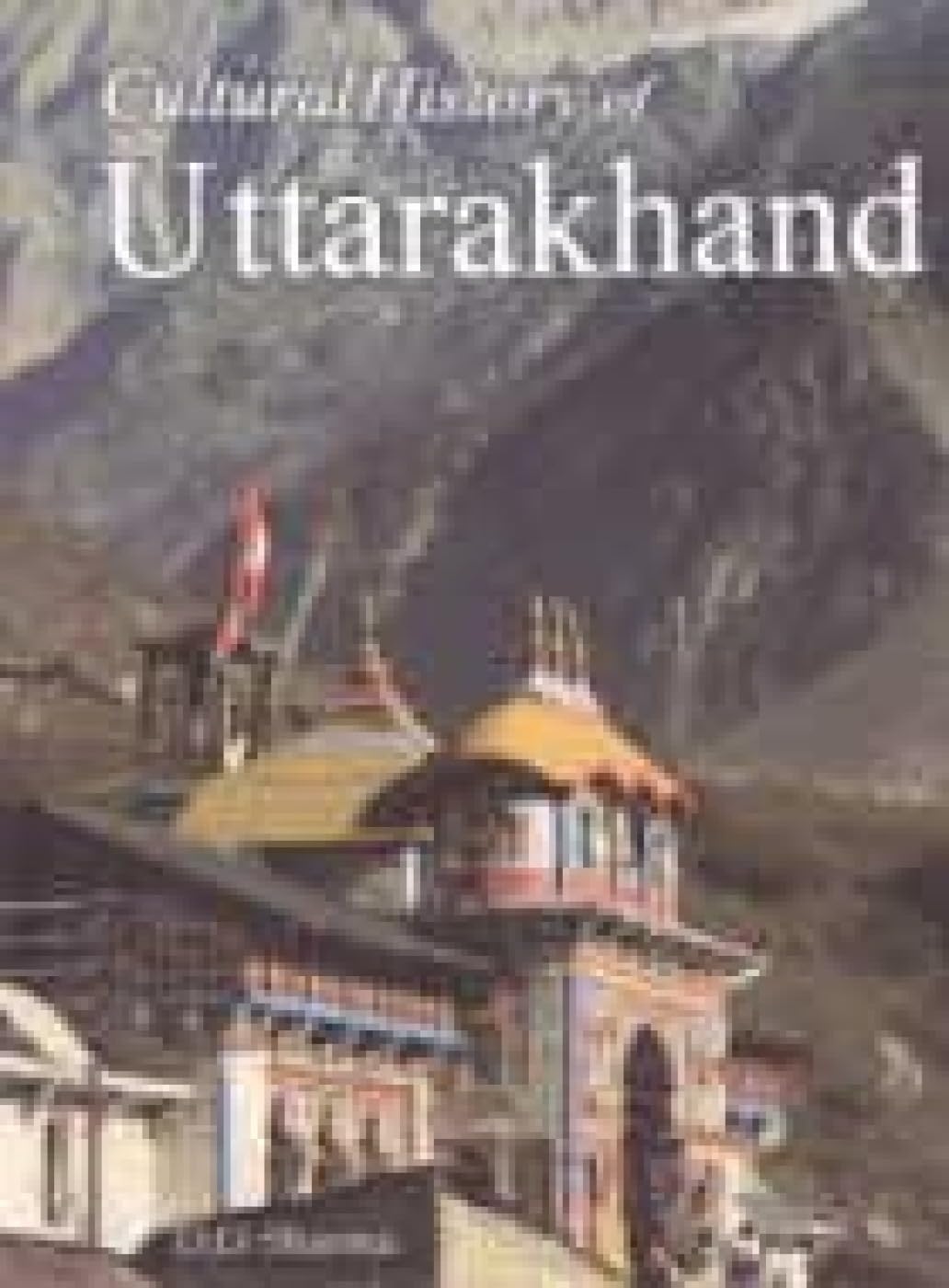Cultural History of Uttarakhand (Indira Gandhi National Centre for the Arts) - Retail Maharaj