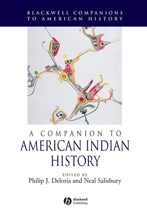 A Companion to American Indian History: 34 (Wiley Blackwell Companions to American History) - Retail Maharaj