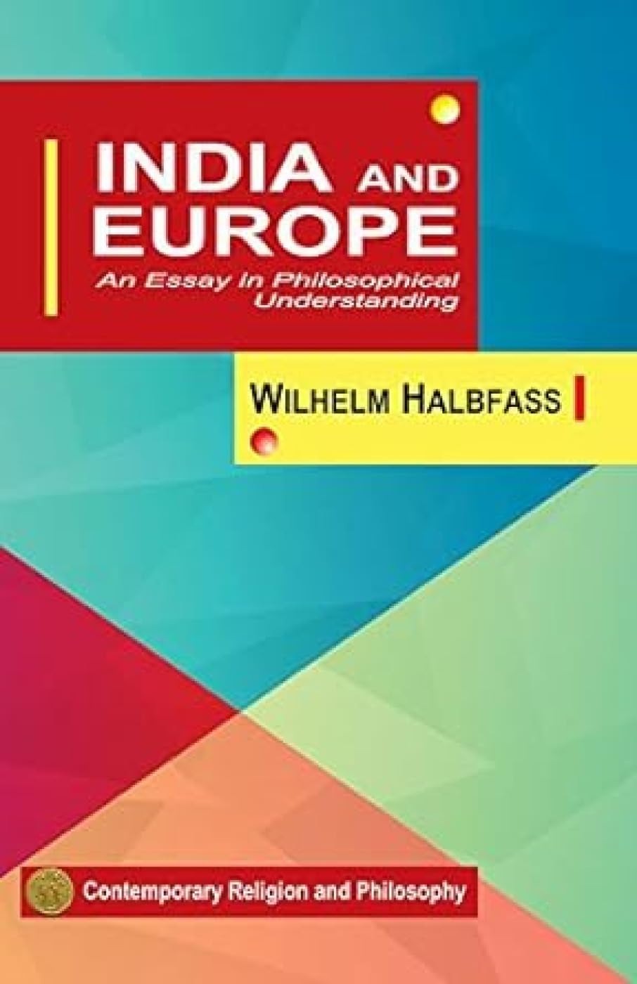 India And Europe: An Essay In Philosophical U - Retail Maharaj