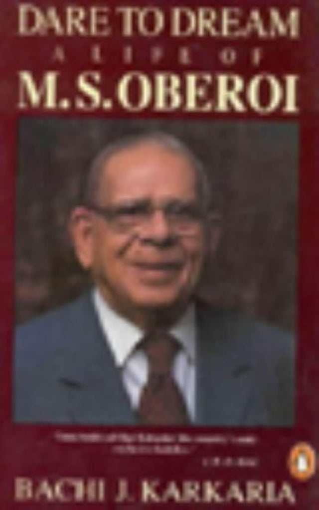 Dare To Dream: A Life of Rai Bahadur Mohan Singh Oberoi - Retail Maharaj